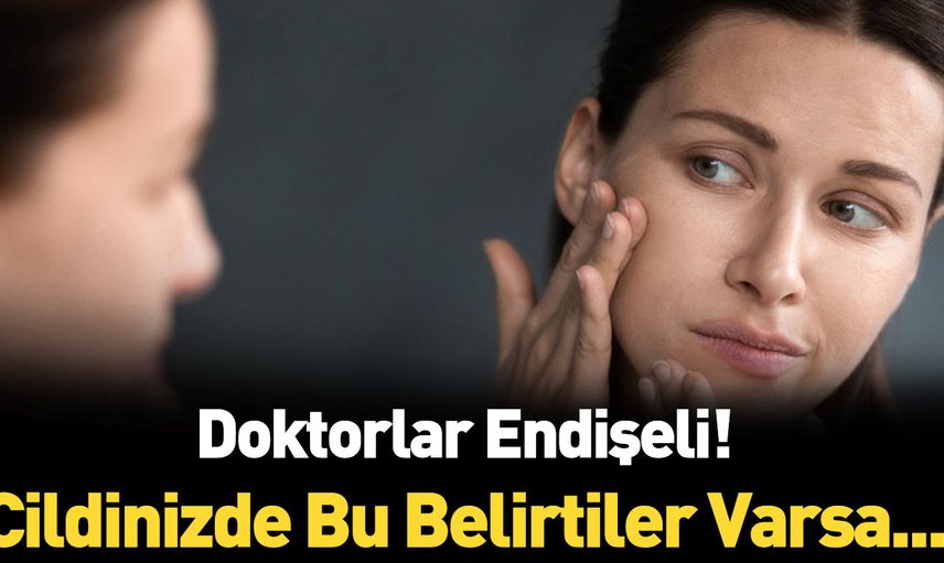 Uzmanlar uyarıyor bu cilt hastalıklarına dikkat!