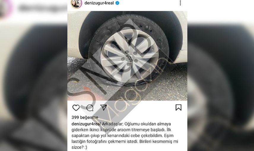 Deniz Uğur lastiğinin halini paylaştı: Birileri kesmemiş mi sizce?