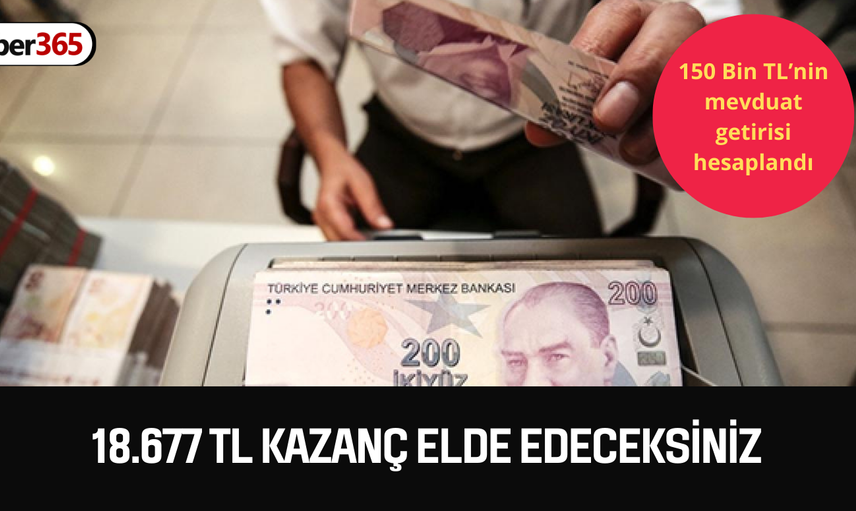 150.000 TL’si olan 18.677 TL’nin sahibi olacak! 150.000 TL 3 ay aylık getiri hesaplaması
