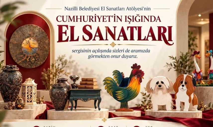 Cumhuriyet'in 103. yılına özel el sanatları sergisi Nazilli'de açılıyor