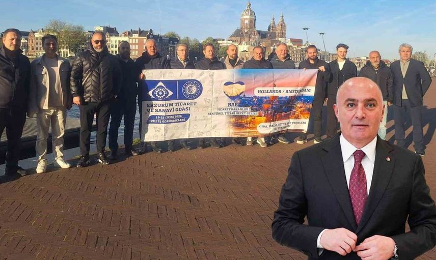 Erzurum ticaret heyeti hollanda'da yeni fırsatlar peşinde