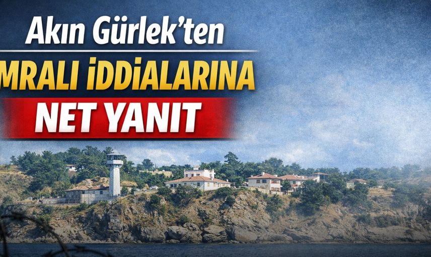Akın Gürlek’ten İmralı iddialarına net yanıt
