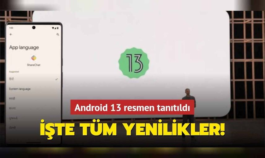 Android 13 sürümü ile gelecek yenilikler ve özellikler neler? Android 13 özellikleri tanıtıldı