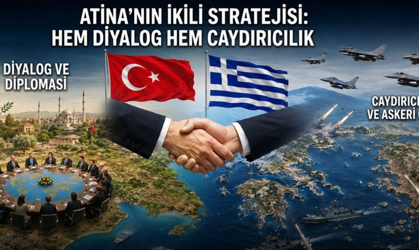 Atina’nın İkili Stratejisi Hem Diyalog Hem Caydırıcılık