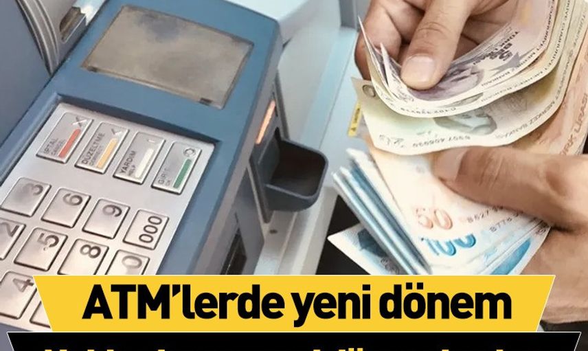 ATM’lerde yeni dönem