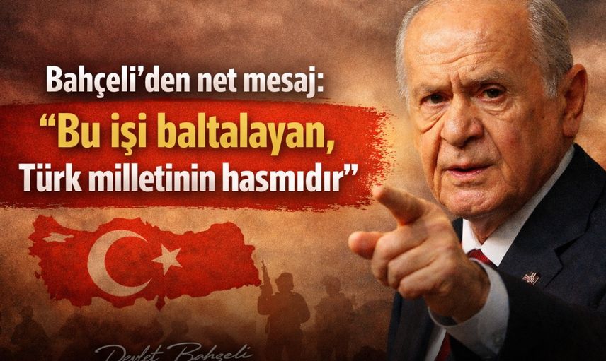 Bahçeli’den net mesaj: “Bu işi baltalayan, Türk milletinin hasmıdır”
