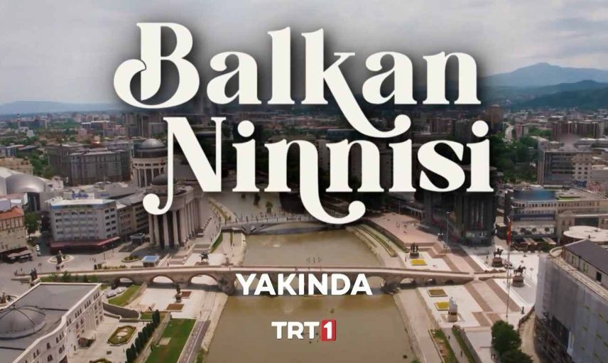 Balkan Ninnisi nerede çekiliyor, taş köprü nerededir?