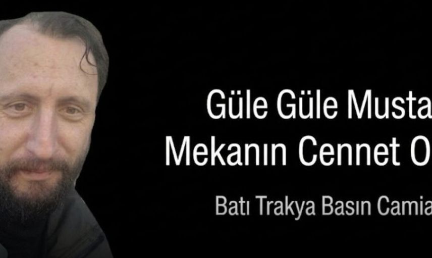 Batı Trakya Türk basın dünyası yasta: Mustafa Şargo hayatını kaybetti