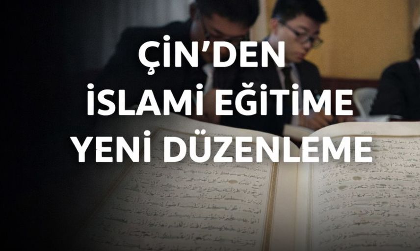 Çin, İslami Eğitim İçin Yeni Düzenlemeyi Onayladı