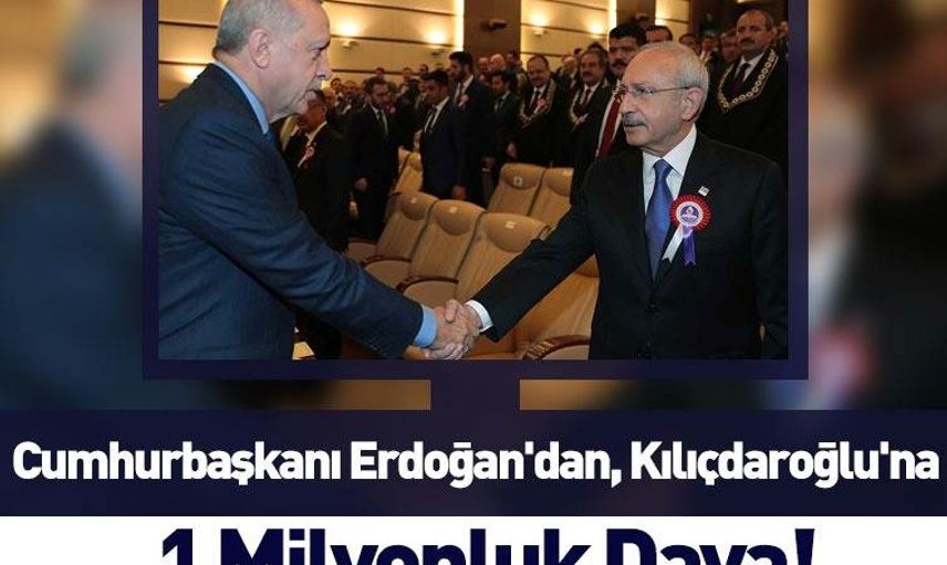 Cumhurbaşkanı Erdoğan'dan Kılıçdaroğlu'na Dava!