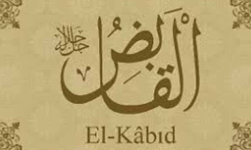 el Kabıd isminin anlamı nedir? El-Kabıd esmasının geçtiği ayetler ve El Kabıd esması