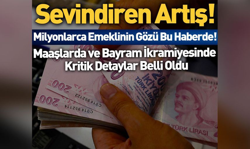 Emekliye iki müjde birden: Emekli maaşları ve emekli bayram ikramiyesinde kritik detay belli oldu!