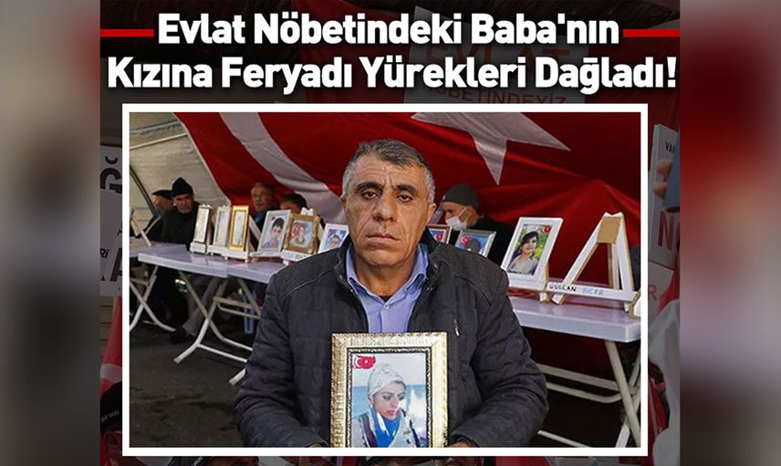 Evlat nöbetindeki baba kızına çağrıda bulundu: Kızım gel güvenlik güçlerine teslim ol!