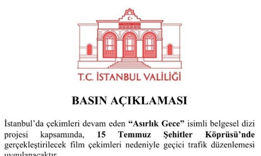 Asırlık Gece belgeseli çekimleri nedeniyle 15 Temmuz Şehitler Köprüsü trafiğe kapatılacak
