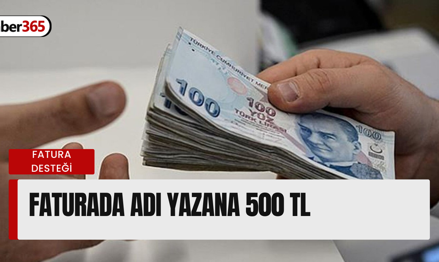Faturanın köşesinde adınız yazıyorsa 500 TL iadeniz hazır! Hangi fatura olursa olsun fark etmez