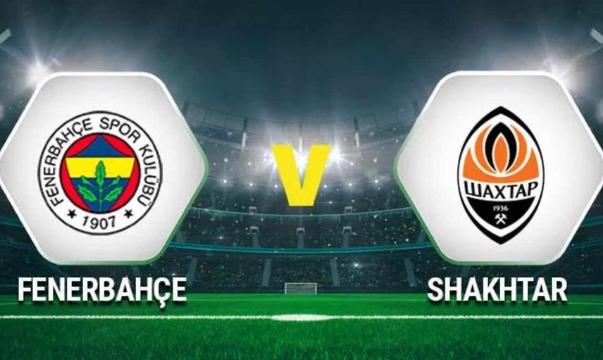 Fenerbahçe-Shakhtar Donetsk maçı saat kaçta, hangi kanalda? FB - Shakhtar Donetsk maçı saati ve yayın kanalı
