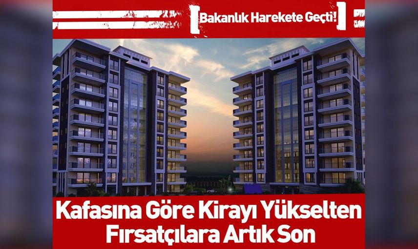 Fırsatçı ev sahiplerini üzecek haber, fahiş fiyat artışı yapanlara düzenleme geliyor!