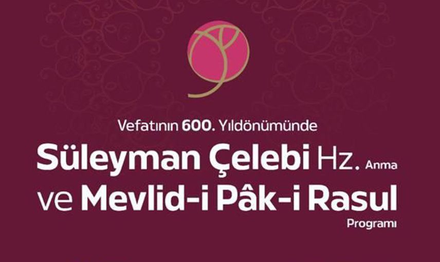 GENÇKON vefatının 600. Yıldönümünde Süleyman Çelebi hazretlerini anma ve Mevlid-i Pâk-i Rasul programı gerçekleştiriyor