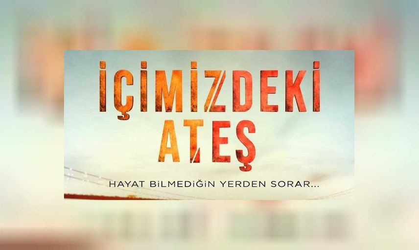 İçimizdeki Ateş dizisi ne zaman başlıyor? ATV İçimizdeki Ateş dizisi yayın tarihi belli oldu