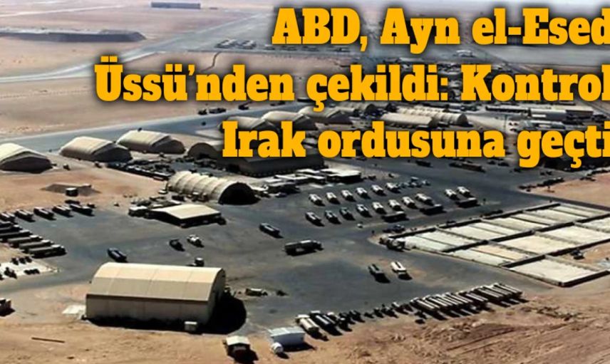 Irak, ABD’yi O Üsten Kovdu: Ayn el-Esad Artık Irak Ordusunun Kontrolünde