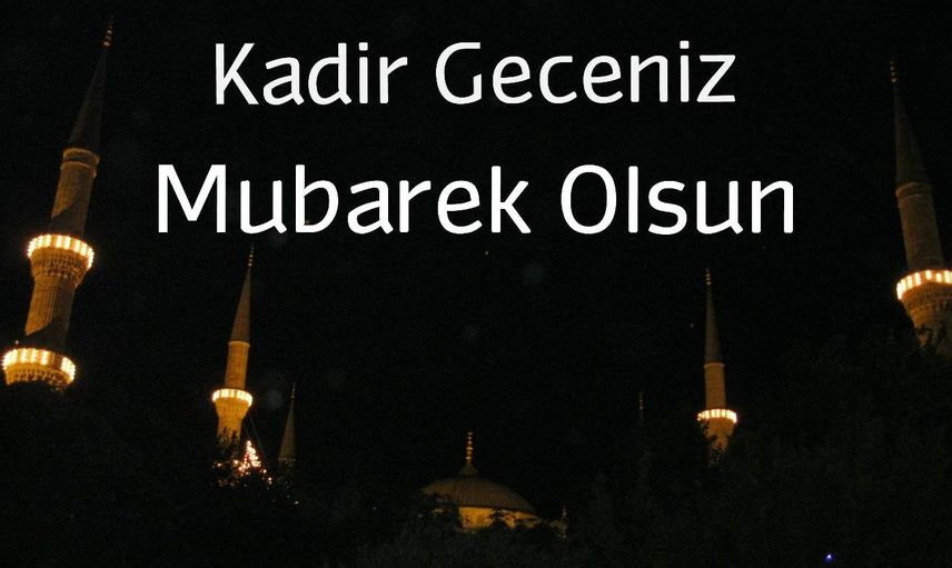 Kadir gecesi nedir? Kadir gecesi mesajları 2022