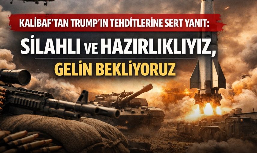 Kalibaf’tan Trump’ın Tehditlerine Sert Yanıt: “Silahlı ve Hazırlıklıyız, Gelin Bekliyoruz”