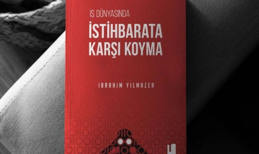 Kurumsal Güvenlik için Stratejik Rehber: "İş Dünyasında İstihbarata Karşı Koyma"