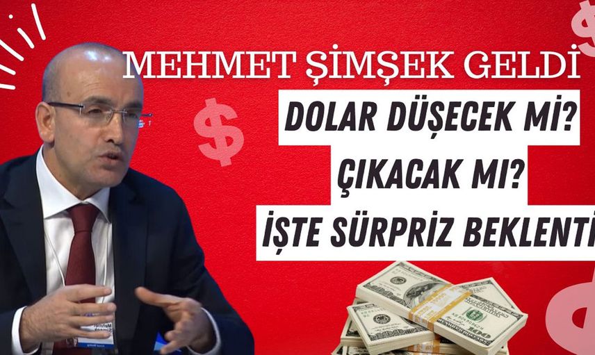Mehmet Şimşek Dolara müdahale edecek mi? Dolar yükselir mi?