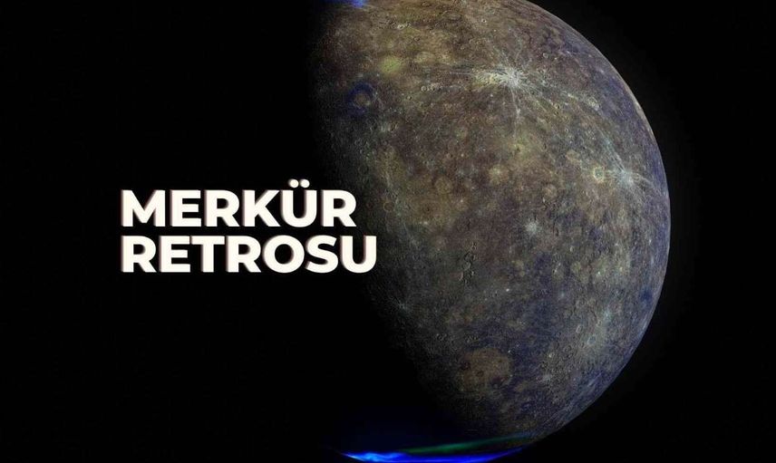 Merkür retrosu ne zaman başlıyor? 2022 Merkür retrosunun tarihleri ve burçlara etkileri