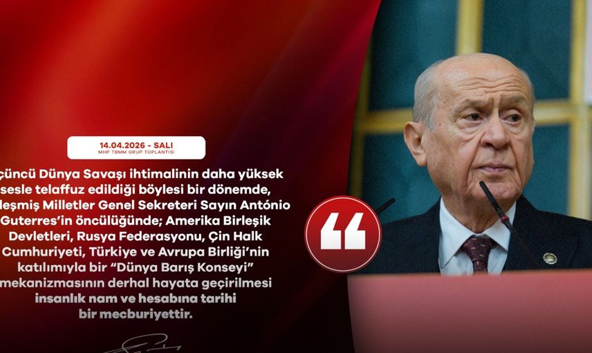 MHP Genel Başkanı Devlet Bahçeli’den ‘Dünya Barış Konseyi’ Çağrısı