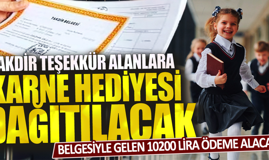 Öğrenciler karne hediyesini kaptı! Takdir teşekkür alan 10.000 TL alabilecek