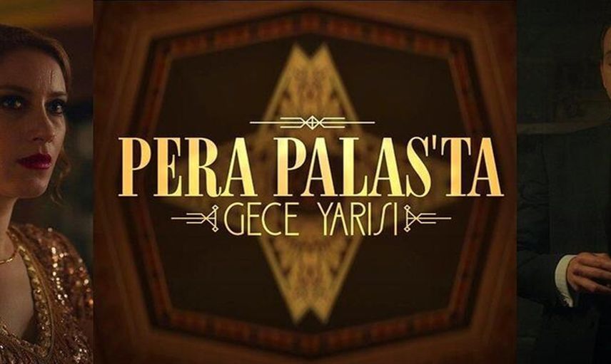 Pera Palas Hotel nerede? Pera Palas'ta Gece Yarısı hangi kitaptan uyarlama? Pera Palas'ta Gece Yarısı hakkında bilinmeyenler