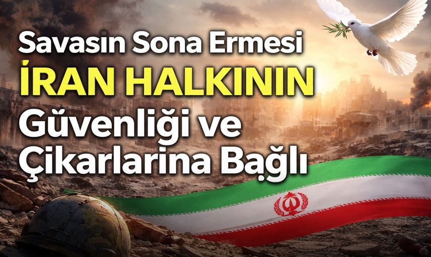Pezeşkiyan: Savaşın Sona Ermesi İran Halkının Güvenliği ve Çıkarlarına Bağlı