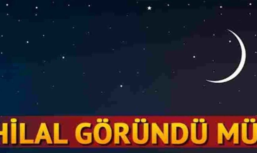 Ramazan Bayramı Şevval hilali göründü mü?