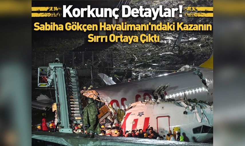 Sabiha Gökçen Havalimanı'ndaki kazanın sırları ortaya çıktı, yanlış fren sistemi kullanılmış!