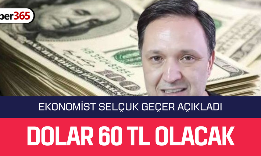 Seçim sonrası dolar tahmini Selçuk Geçer’den geldi! Dolar için net rakam belli oldu