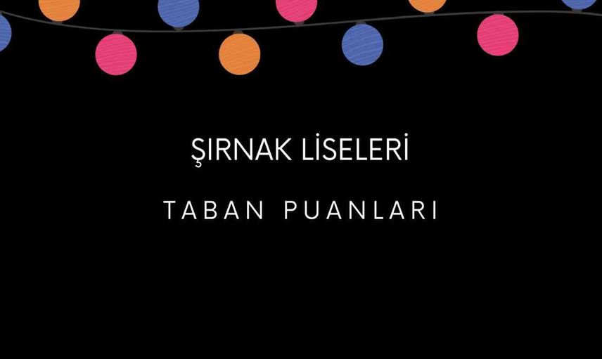 Şırnak liseleri MEB 2022 taban puanları, yüzdelik dilimleri - Şırnak LGS  MEB 2022 Lise taban puanları
