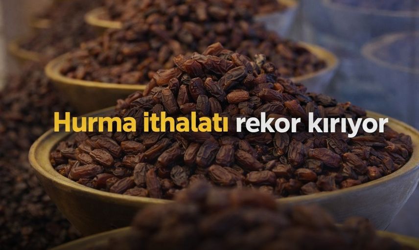 Son 5 yılda 278 bin 691,257 ton hurma ithalatı gerçekleştirildi.
