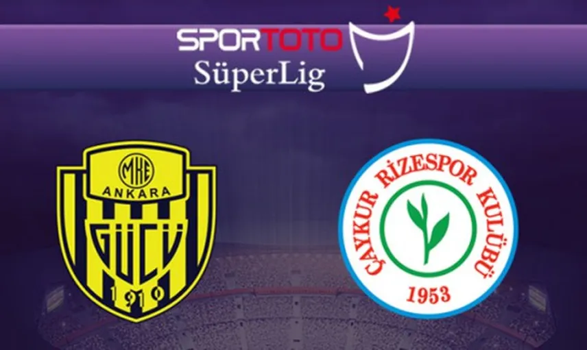 Spor Toto Süper Lig 31. Hafta: MKE Ankaragücü - Çaykur Rizespor / Maç Önü
