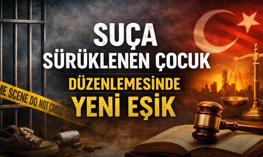 Suça sürüklenen çocuk düzenlemesinde yeni eşik