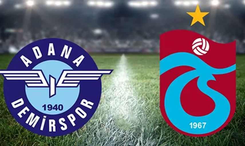 Süper Lig  Adana Demirspor - Trabzonspor karşılaşması