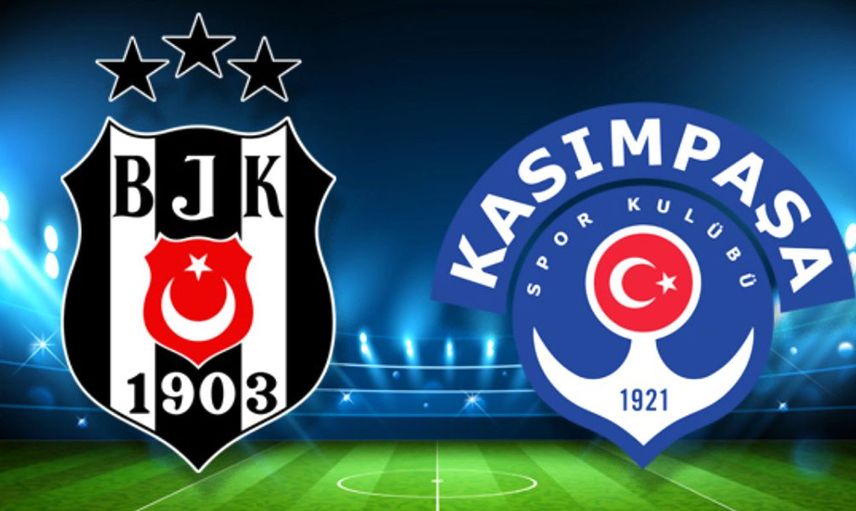 Süper Lig Beşiktaş - Kasımpaşa karşılaşması