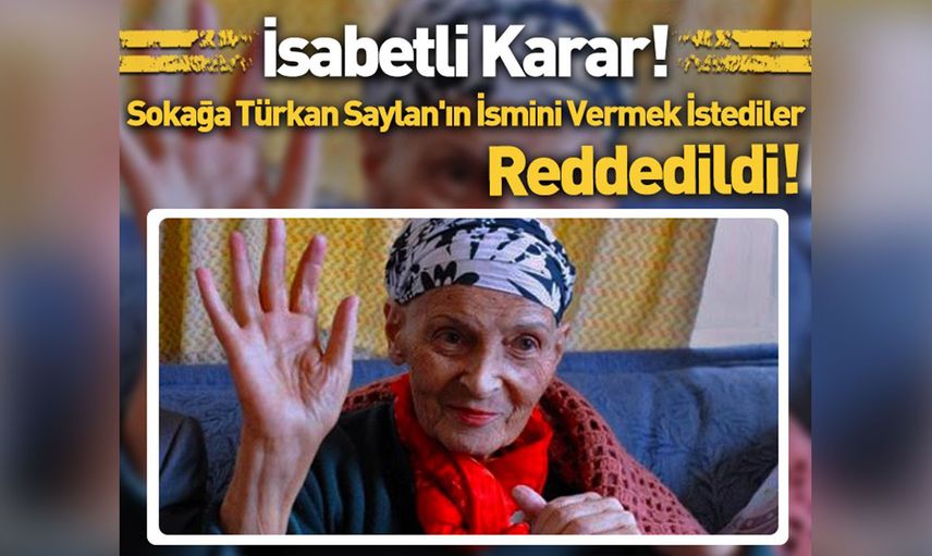 Türkan Saylan'ın evinin bulunduğu sokağa ismini vermek istediler: Oy çokluğuyla reddedildi!
