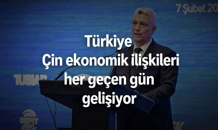 Türkiye ve Çin arasında 3,2 milyar dolarlık yatırım hacmi gündemde