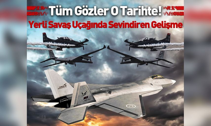 Türkiye'nin gururu savunma sanayi tam gaz gidiyor, yerli savaş uçağı için tarih verildi!