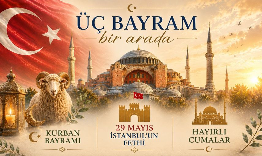 Üç Bayram Bir Arada: Kurban Bayramı, 29 Mayıs İstanbul’un Fethi ve Cuma Sevinci Aynı Günde Buluştu