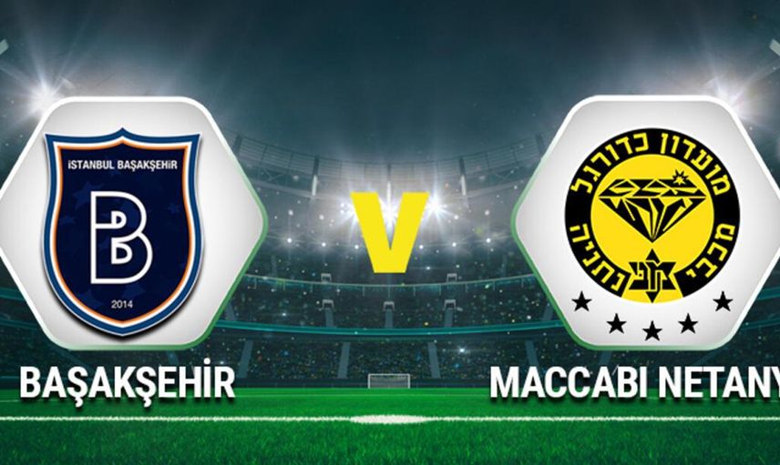 UEFA Avrupa Konferans Ligi Medipol Başakşehir-Maccabi Netanya karşılaşması