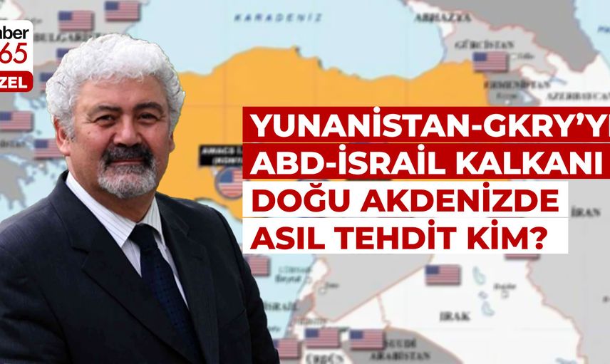 Yunanistan-GKRY’ye ABD-İsrail kalkanı Doğu Akdenizde asıl tehdit kim?
